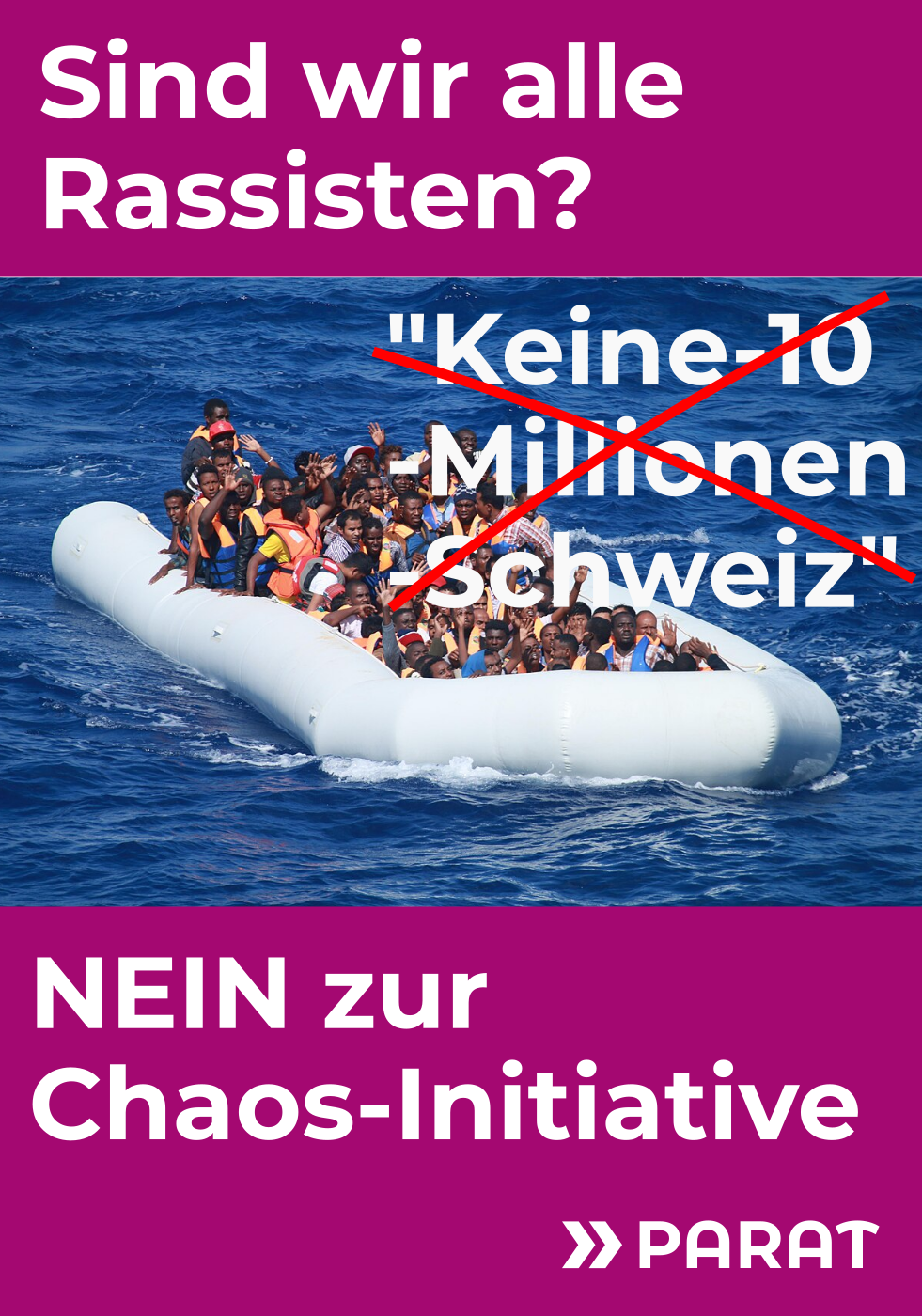 Plakat gegen die Volksinitiative "Keine-10-Millionen-Schweiz. Symbolbild Geflüchtete im überfüllten Schlauchboot. Überschrift: Sind wir alle Rassisten?